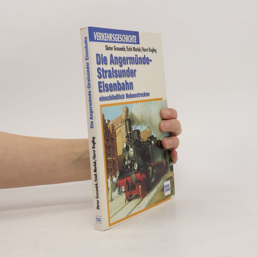 Dieter Grusenick Die Angermünde-Stralsunder Eisenbahn