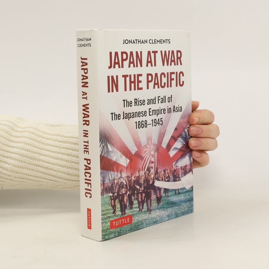 Jonathan Clements Japan at War in the Pacific