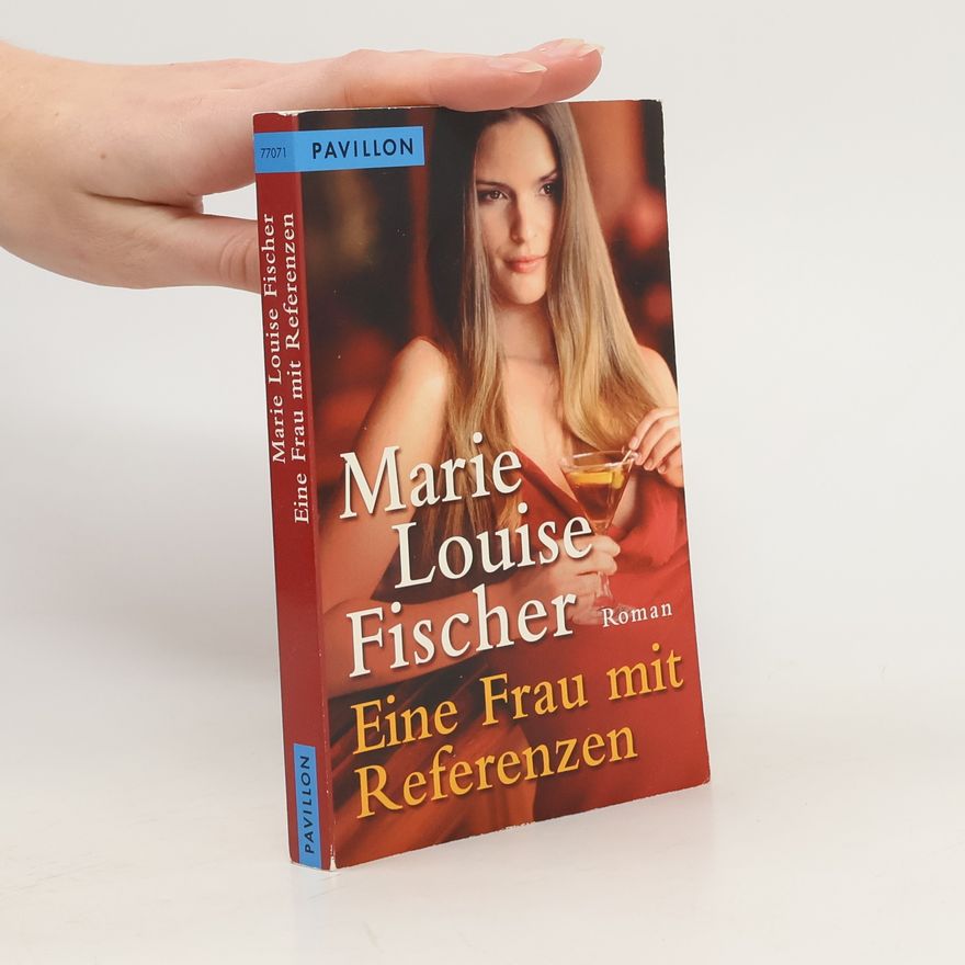 Marie Louise Fischer Eine Frau mit Referenzen. Roman