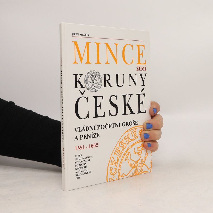 Josef Mrštík Mince zemí Koruny české. Vládní početní groše a peníze. 1551-1662