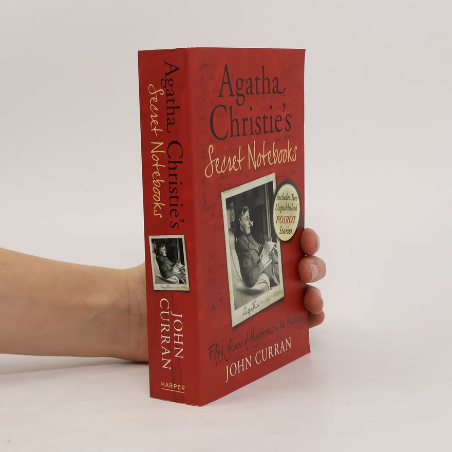 John Curran Agatha Christie's secret notebooks : fifty years of mysteries in the making