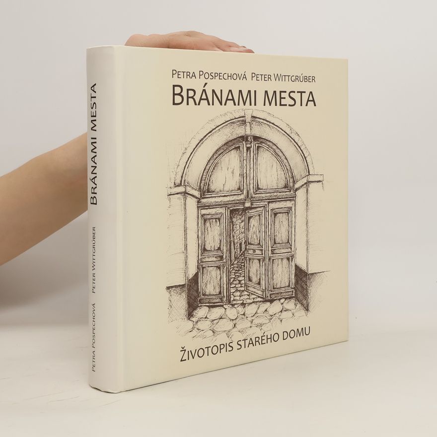 Peter Wittgrúber Bránami mesta : životopis starého domu