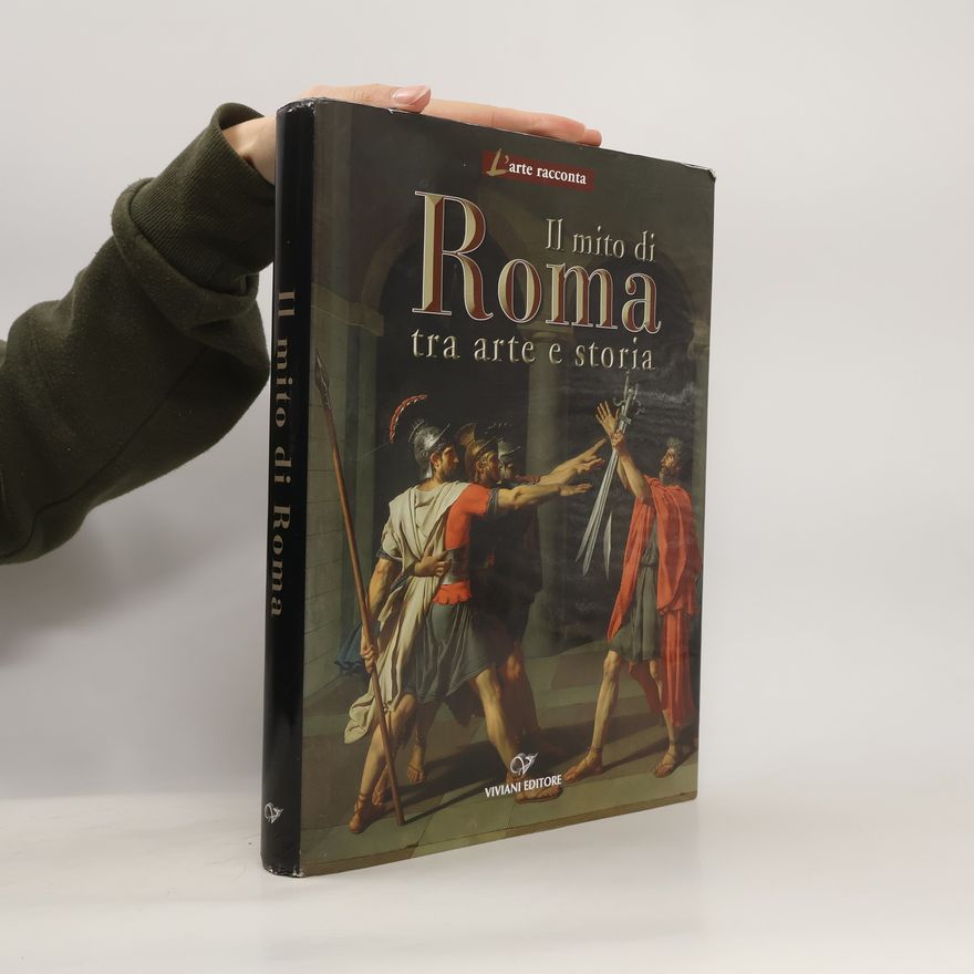 Valter Curzi Il mito di Roma tra arte e storia