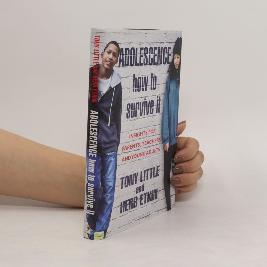 Tony Little Adolescence. How to survive it. Insight for parents, teachers and young adults