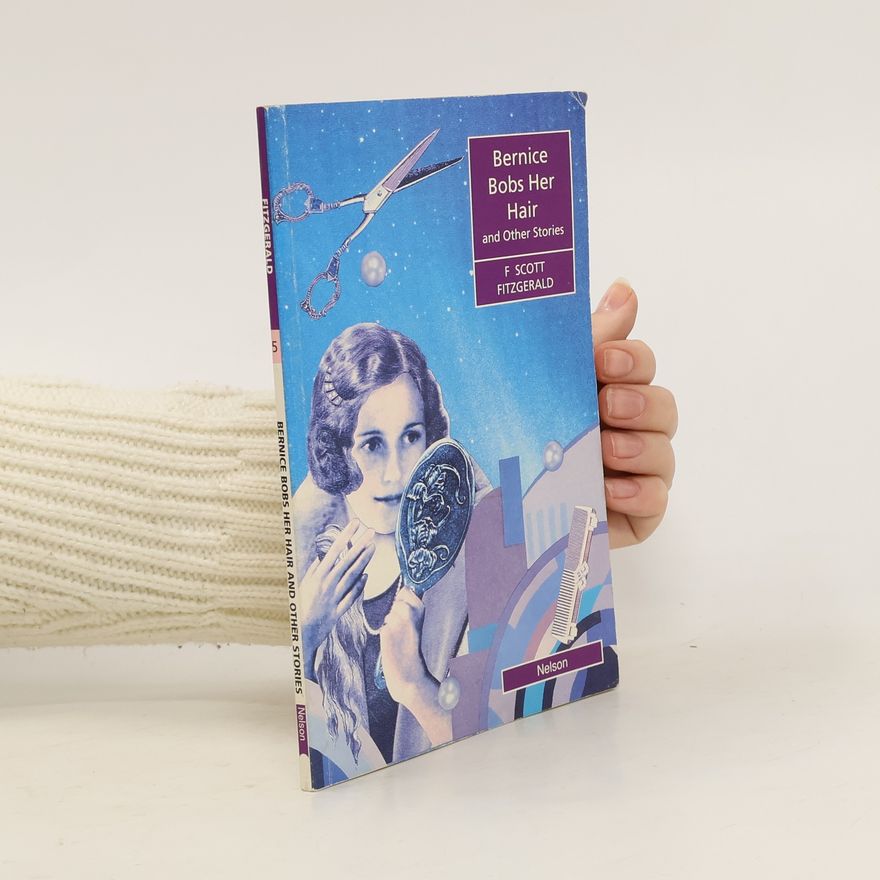 Francis Scott Fitzgerald Bernice Bobs Her Hair and Other Stories