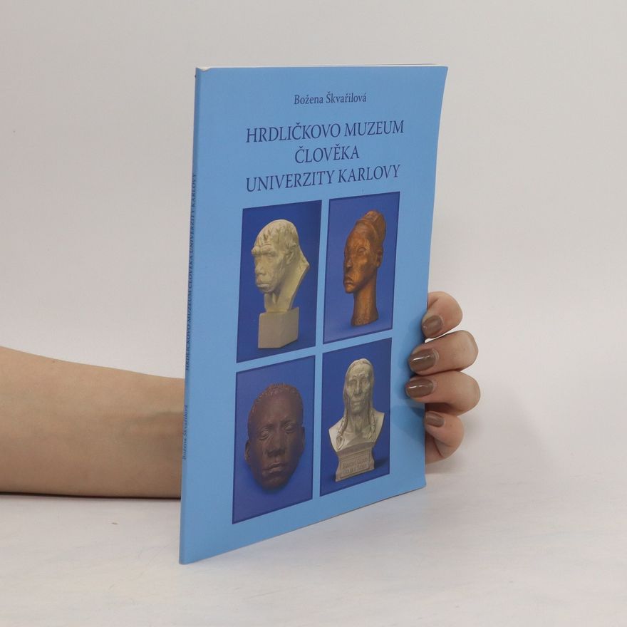 Božena Škvařilová Hrdličkovo muzeum člověka Univerzity Karlovy