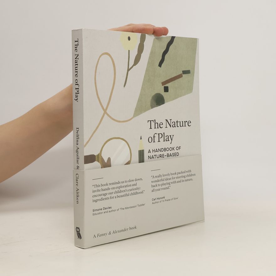 Delfina Aguilar The nature of play : a handbook of nature-based activities for all seasons