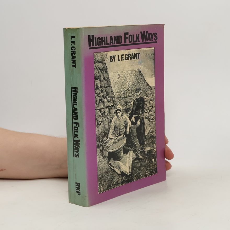 Isabel Frances Grant Highland Folk Ways