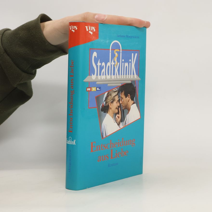 Stefanie Morgenstern Stadtklinik, Entscheidung aus Liebe. Roman