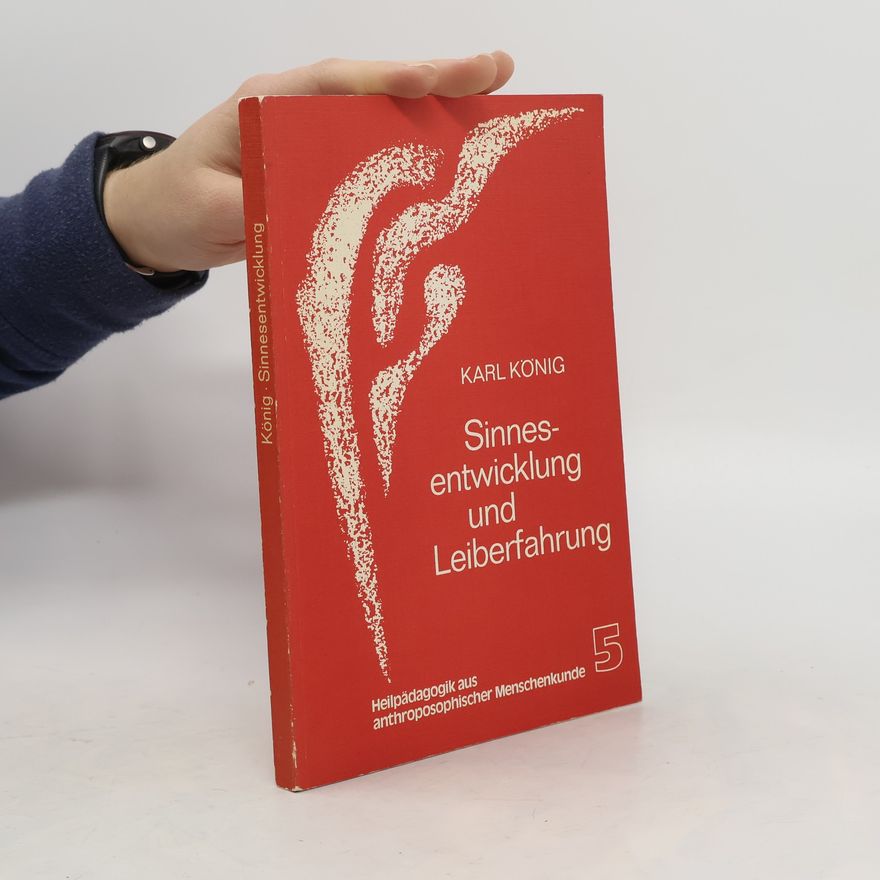 Karl König Sinnesentwicklung und Leiberfahrung