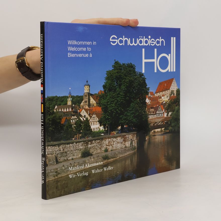 Manfred Akermann Willkommen in, welcome to, bienvenue à Schwäbisch Hall