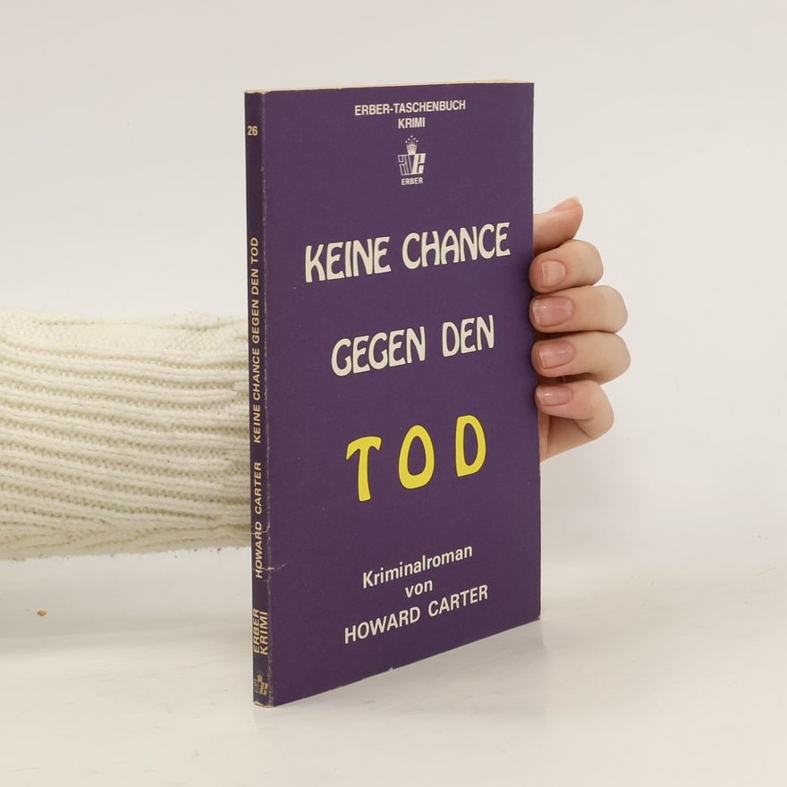 Howard Carter Keine Chance. Gegen Den Tod