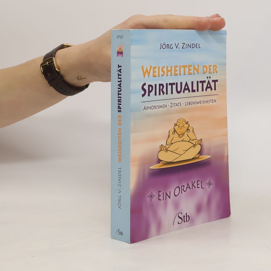 Jörg V. Zindel Weisheiten der Spiritualität