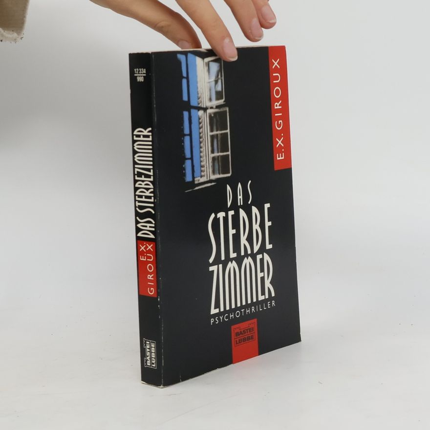 E. X. Giroux Das Sterbezimmer. Psychothriller
