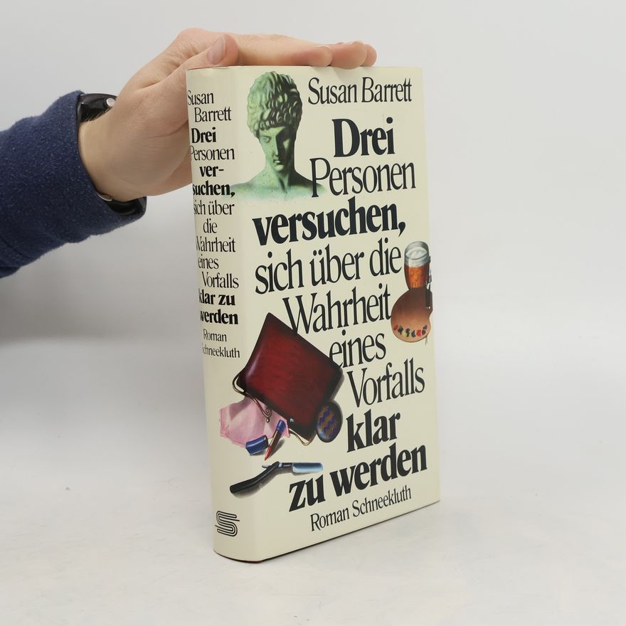 Susan Barrett Drei Personen versuchen, sich über die Wahrheit eines Vorfalls klar zu werden