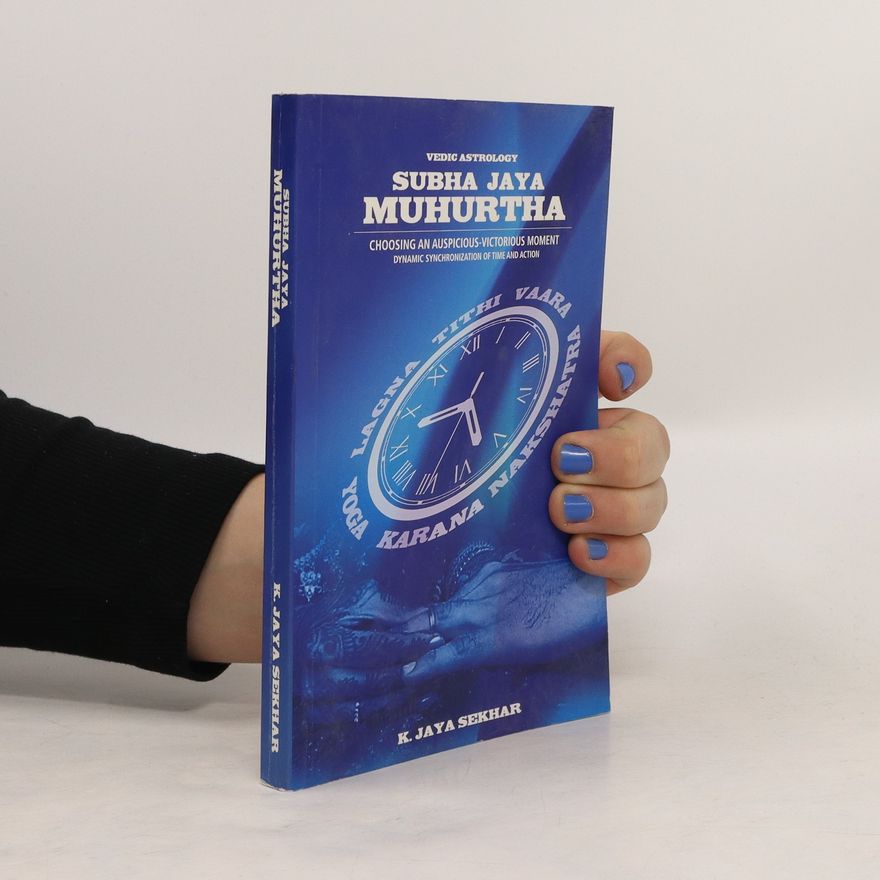 K. Jaya Sekhar Subha Jaya Muhurtha. Choosing an Auspicious-Victorious Moment
