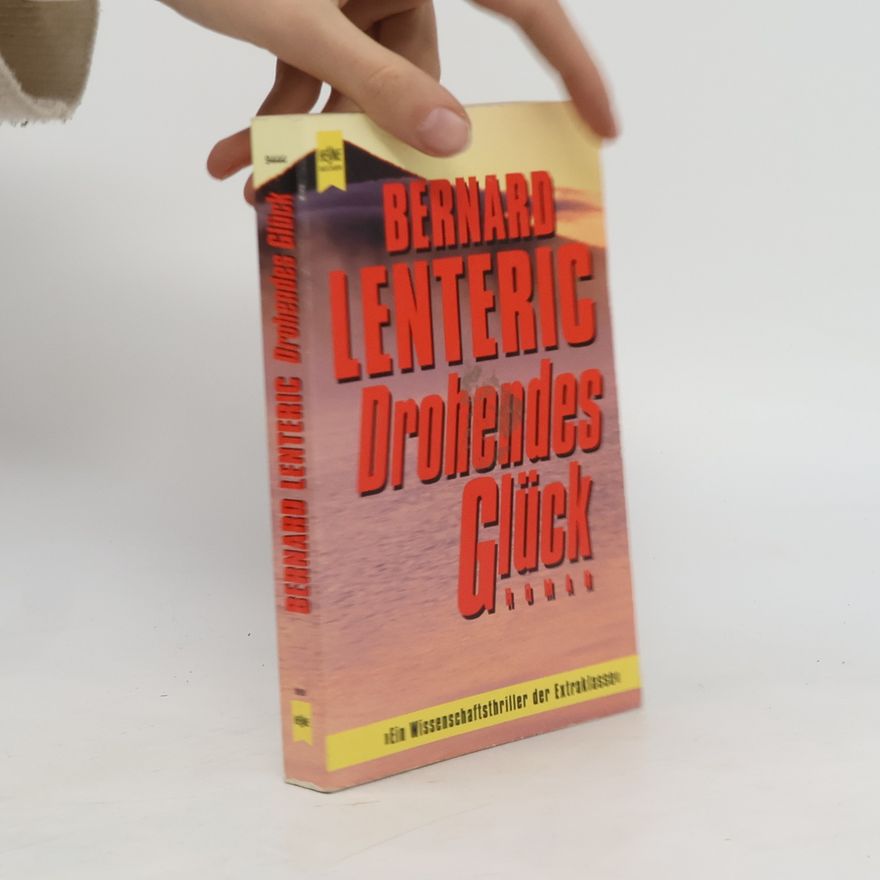 Bernard Lenteric Drohendes Glück.