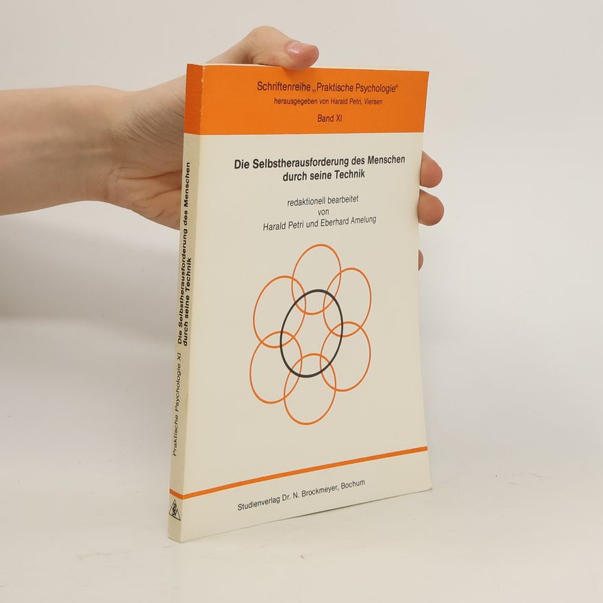 Harald Petri Die Selbstherausforderung des Menschen durch seine Technik