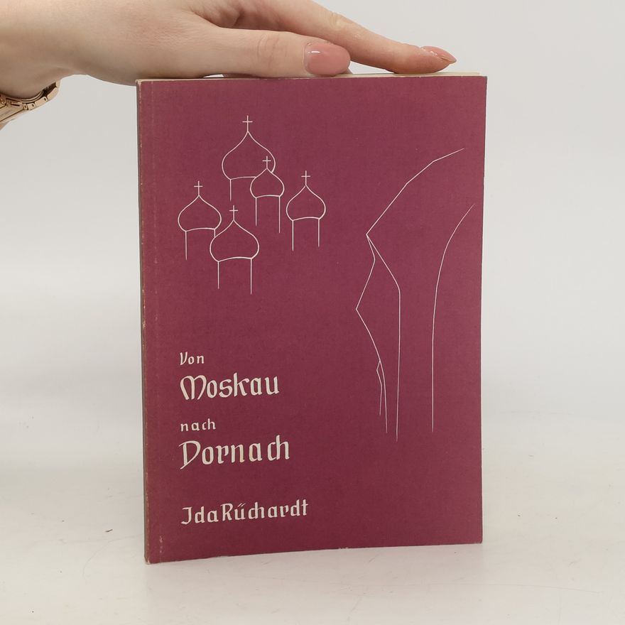 Ida Rüchardt Von Moskau nach Dornach