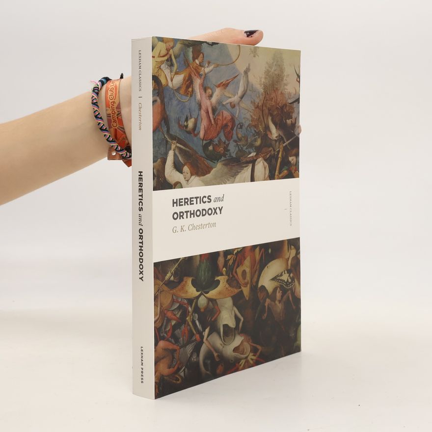G. K. Chesterton Heretics and Orthodoxy