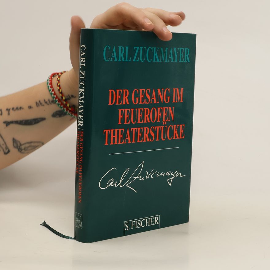 Carl Zuckmayer Der Gesang im Feuerofen: Theaterstücke 1950-1953