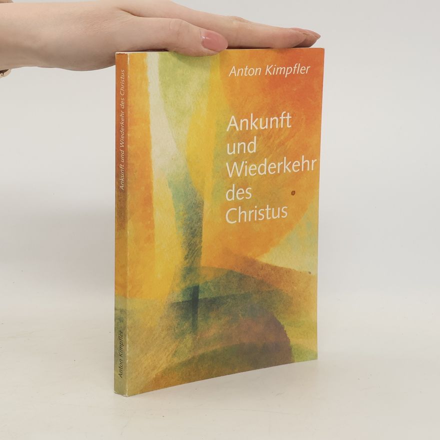 Anton Kimpfler Ankunft und Wiederkehr des Christus