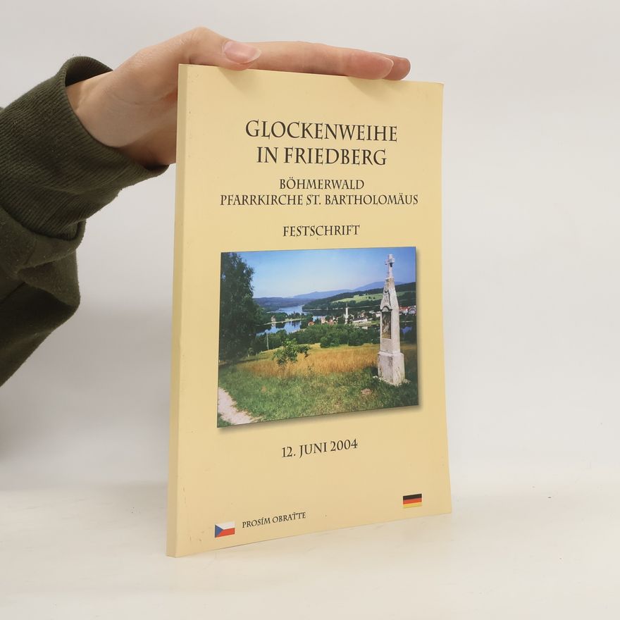Kolektív autorov Svěcení zvonů ve Frymburku. Festschrift Glockenweihe in Friedberg
