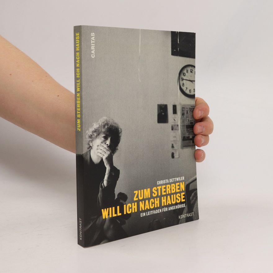 Christa Dettwiler Zum Sterben will ich nach Hause