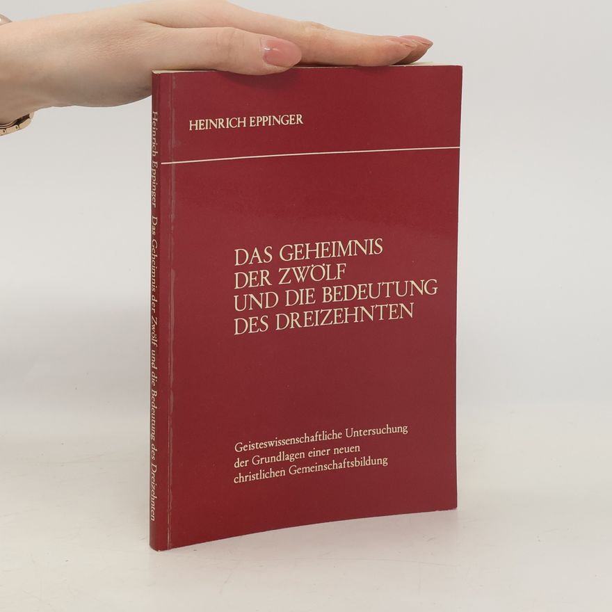Heinrich Eppinger Das Geheimnis der Zwölf und die Bedeutung des Dreizehnten