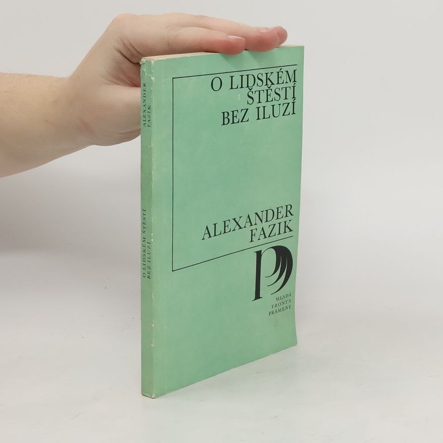 Fazik Alexander O lidském štěstí bez iluzí