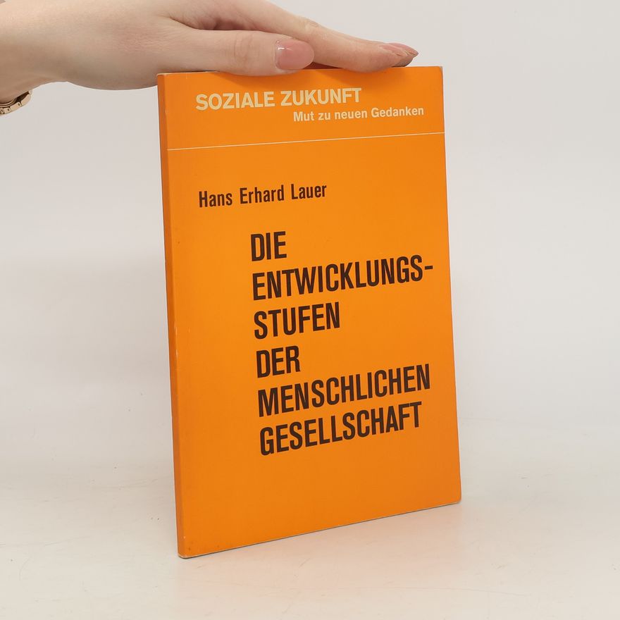 Hans Erhard Lauer Die Entwicklungsstufen der menschlichen Gesellschaft