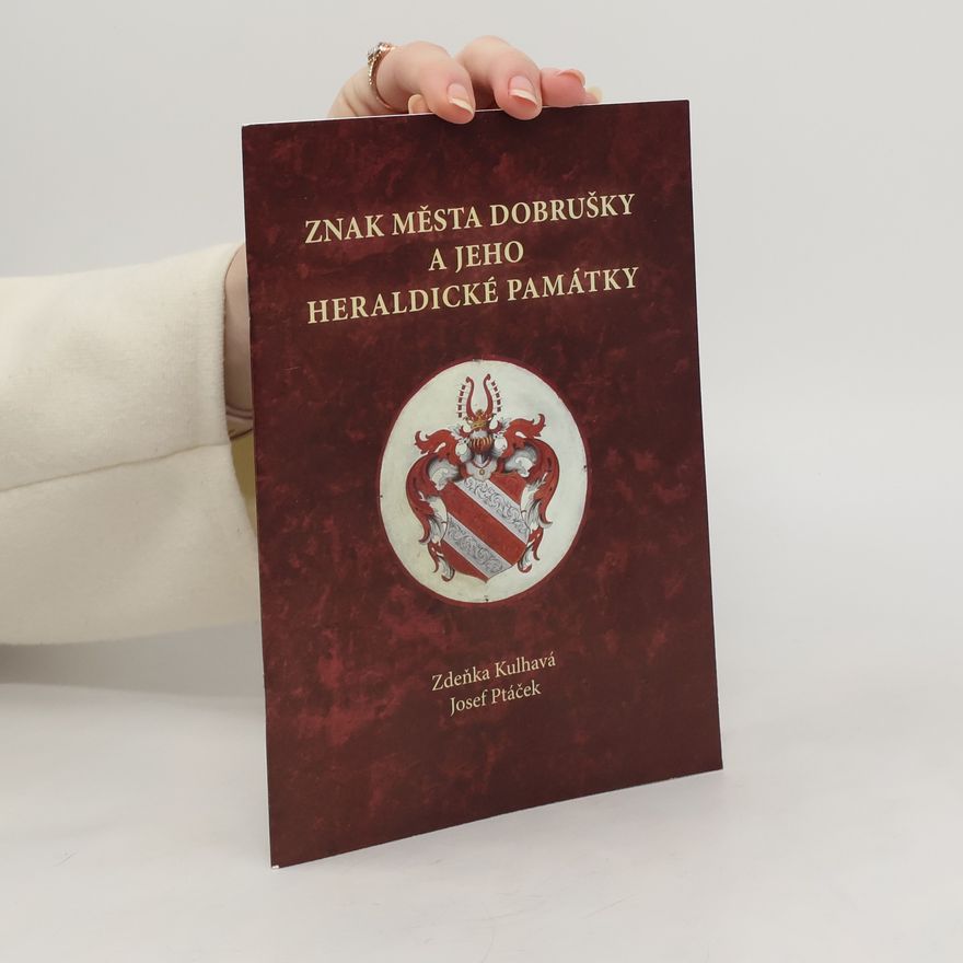 Zdeňka Kulhavá Znak města Dobrušky a jeho heraldické památky