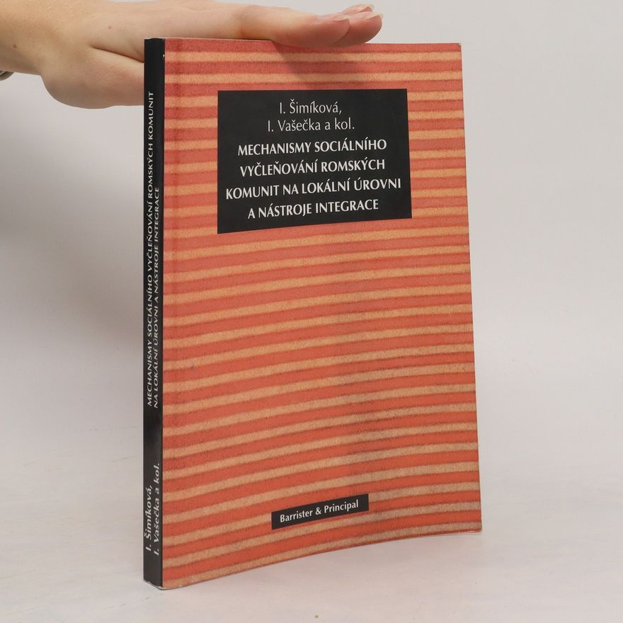 Imrich Vašečka Mechanismy sociálního vyčleňování romských komunit na lokální úrovni a nástroje integrace