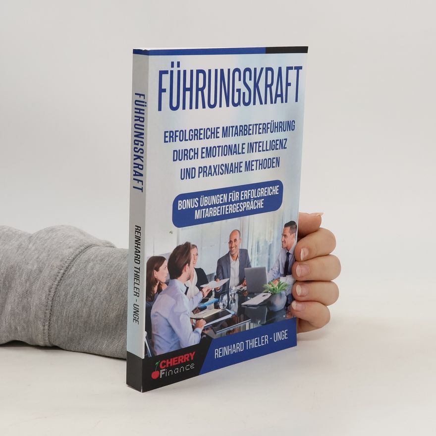 Thieler-Unge Reinhard Führungskraft- Führung und Leadership in der Praxis