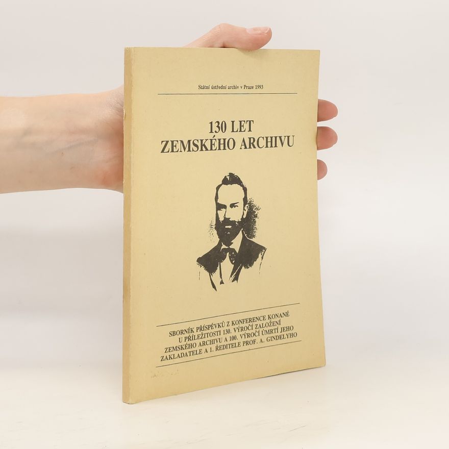 Autorenkollektiv 130 let Zemského archivu
