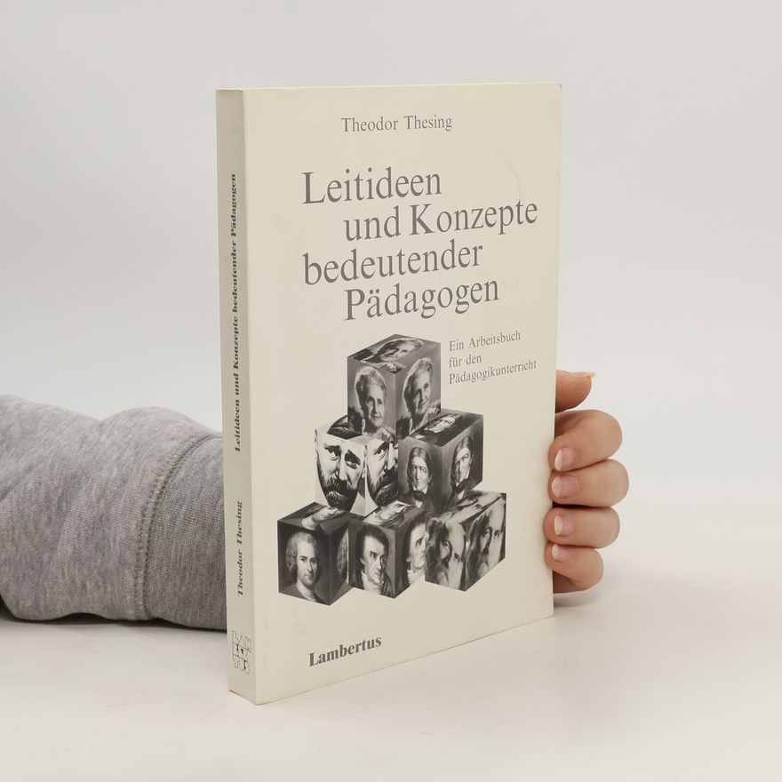 Theodor Thesing Leitideen und Konzepte bedeutender Pädagogen