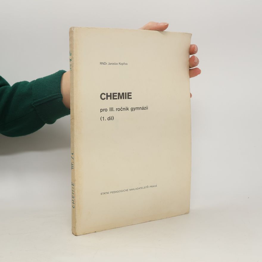 Jaroslav Kopřiva Chemie pro III. ročník gymnázií. 1.díl