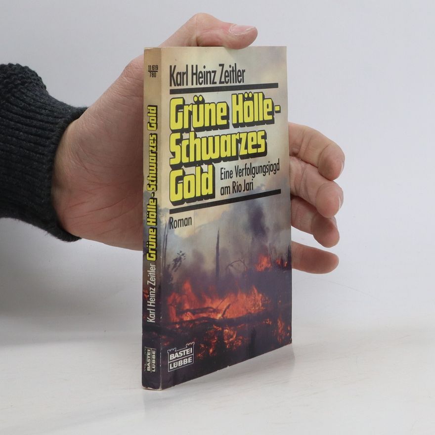 Karl Heinz Zeitler Grüne Hölle - Schwarzes Gold