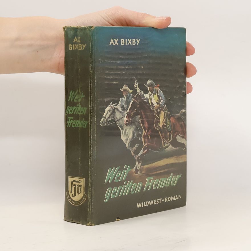 Ax Bixby Weit geritten, Fremder?