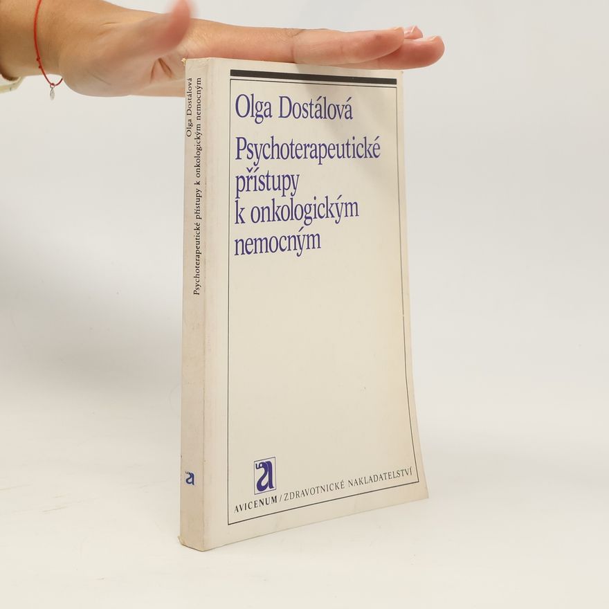 Olga Dostálová Psychoterapeutické přístupy k onkologicky nemocným