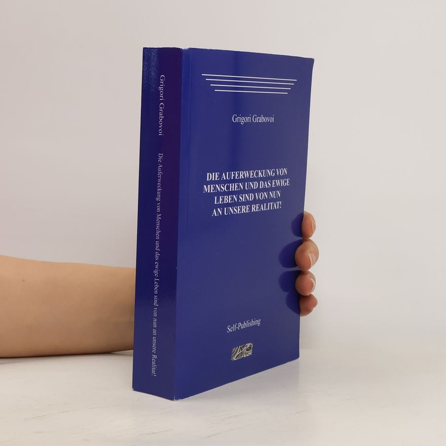 Grigori Petrowitsch Grabowoi Die Auferweckung von Menschen und das Ewige leben sind von Nun an unsere Realitat!