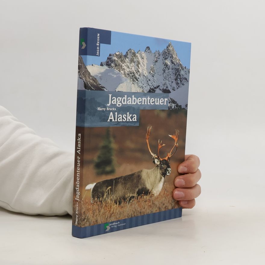 Harry Brucks Jagdabenteuer Alaska
