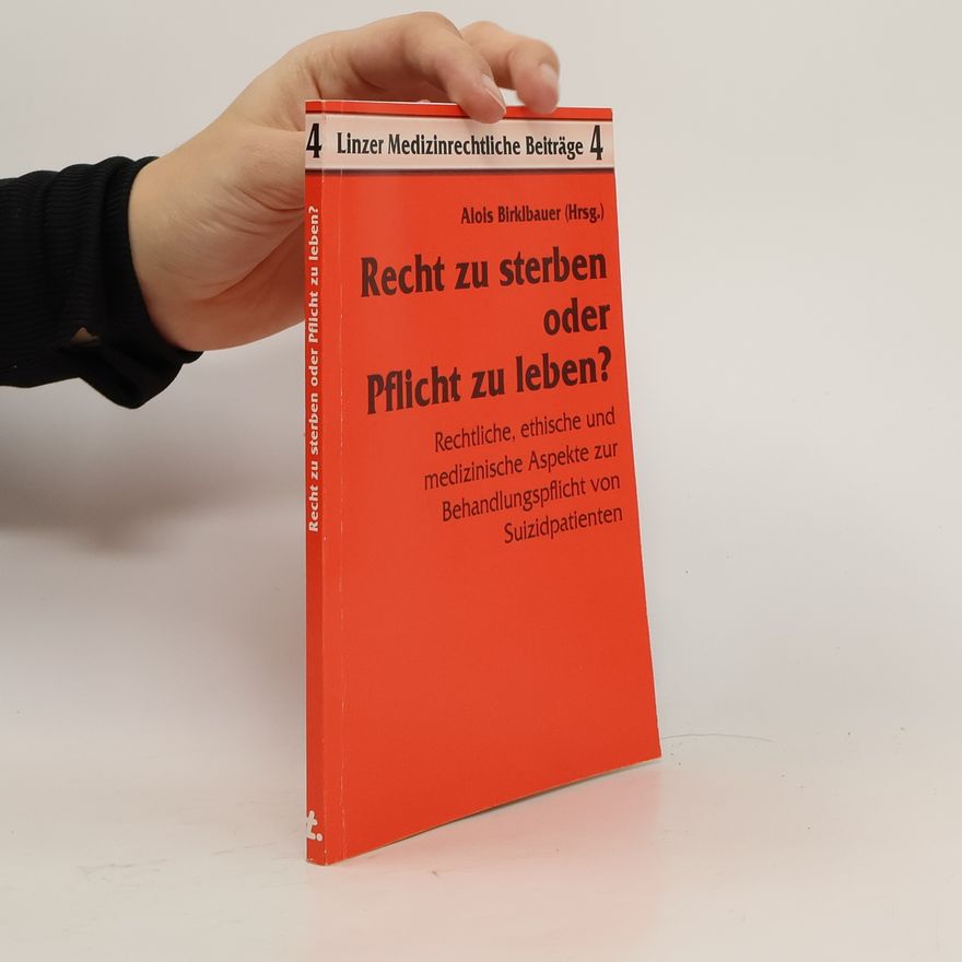 Alois Birklbauer Recht zu sterben oder Pflicht zu leben?