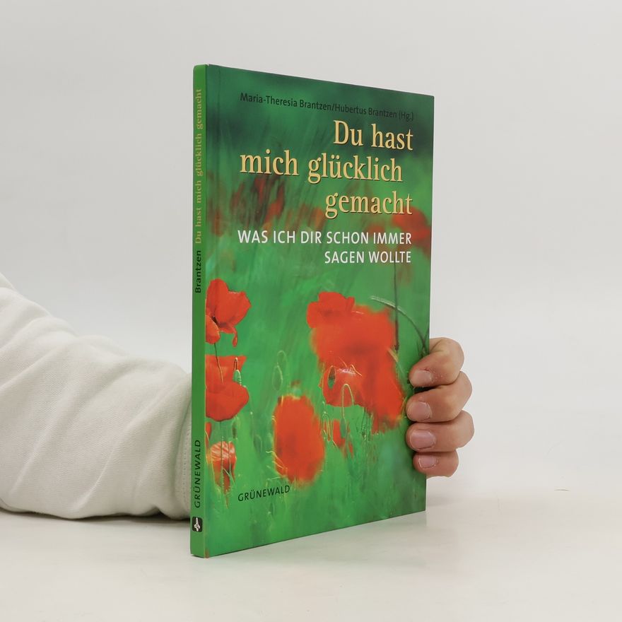 Maria-Theresia Brantzen Du hast mich glücklich gemacht