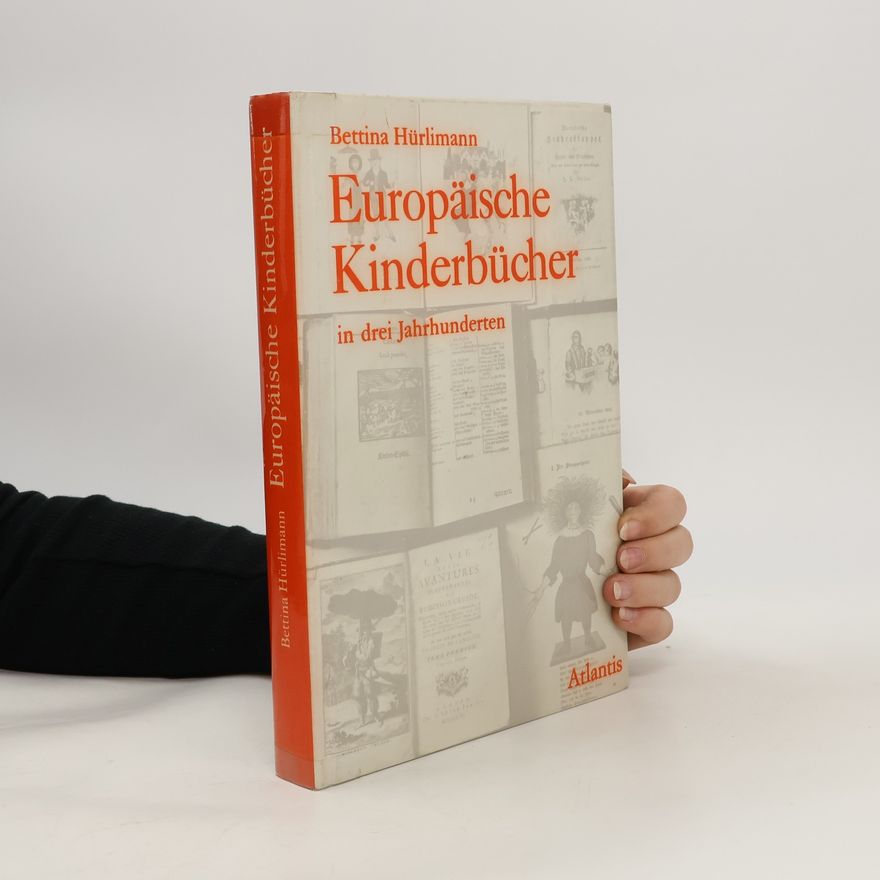 Bettina Hürlimann Europäische Kinderbücher in drei Jahrhunderten