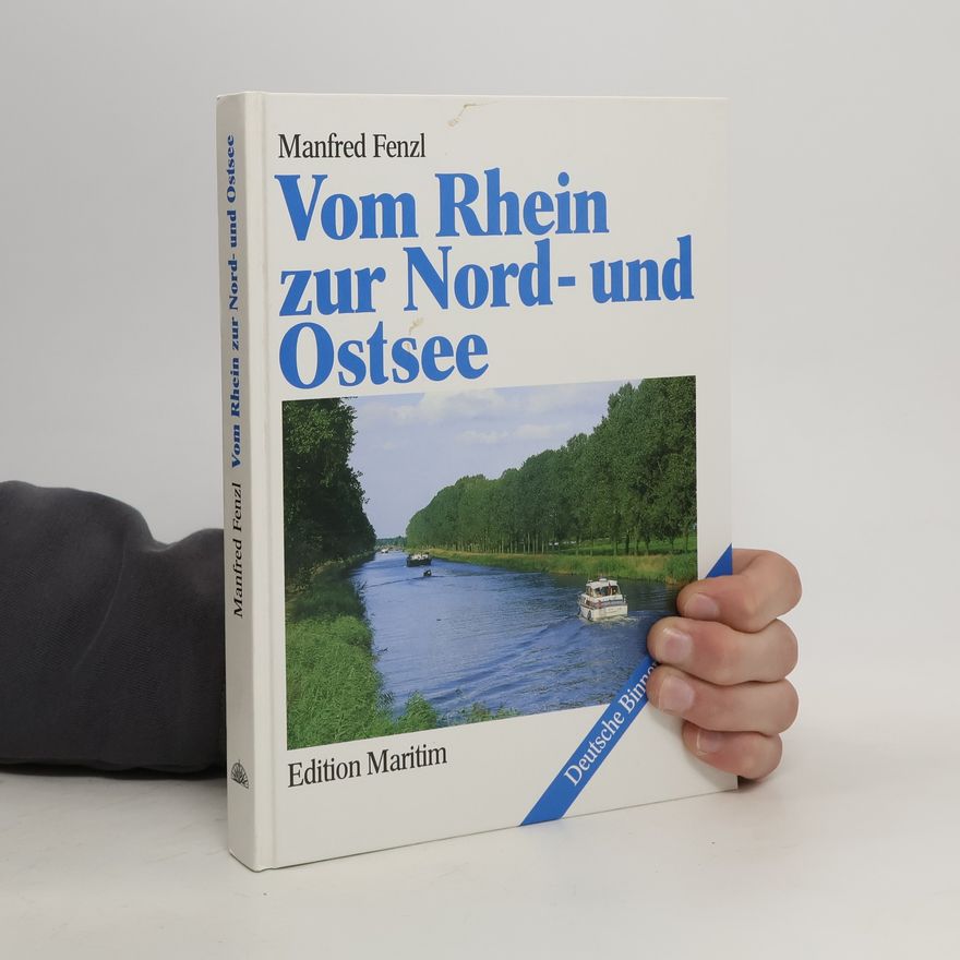 Manfred Fenzl Vom Rhein zur Nord- und Ostsee