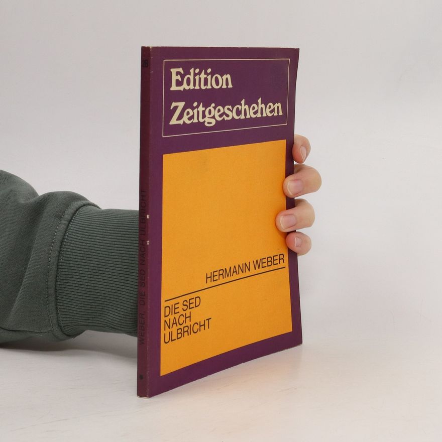 Hermann Weber Die SED nach Ulbricht