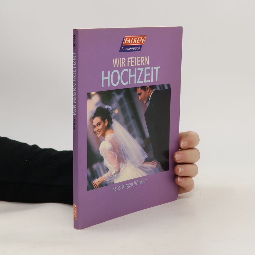 Hans Jürgen Winkler Wir feiern Hochzeit. Phantasievolle Gestaltung des Festprogrammes.