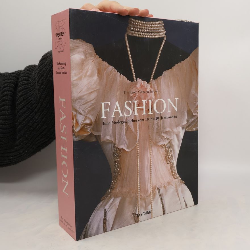 Kolektiv autorů Fashion: Eine modegeschichte vom 18. bis 20. Jahrhundert. Band 1-2