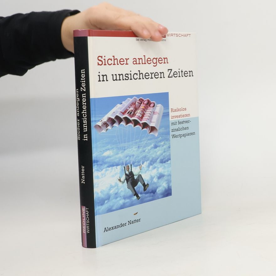 Alexander Natter Sicher anlegen in unsicheren Zeiten